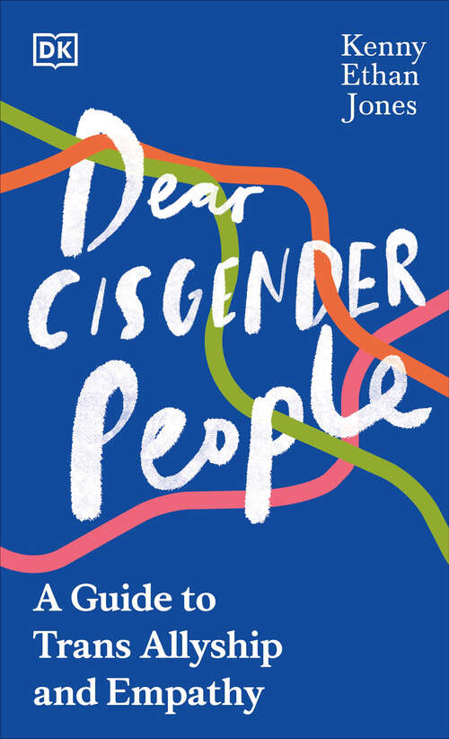 Book cover of Dear Cisgender People: A Guide to Trans Allyship and Empathy