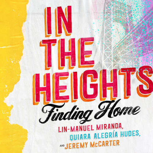Book cover of In The Heights: Finding Home **The must-have gift for all Lin-Manuel Miranda fans**