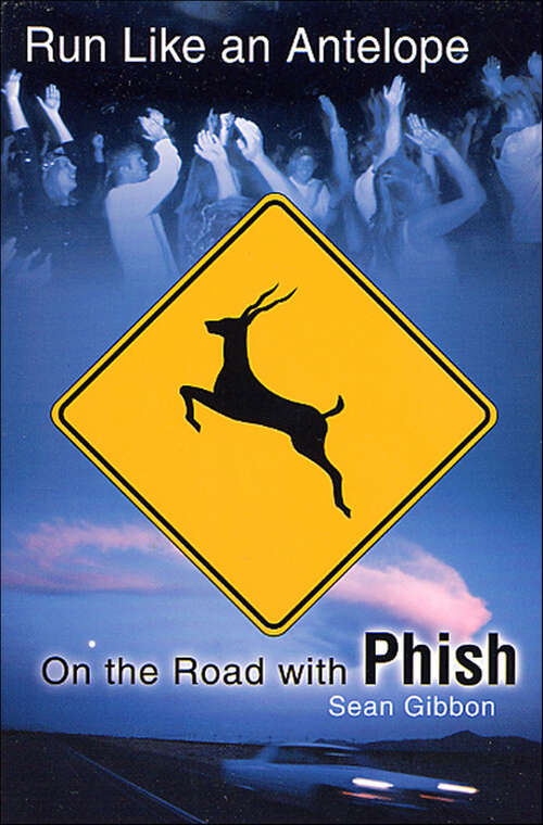 Book cover of Run Like an Antelope: On the Road with Phish