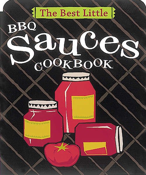 Book cover of The Best Little BBQ Sauces Cookbook (Best Little Cookbooks)
