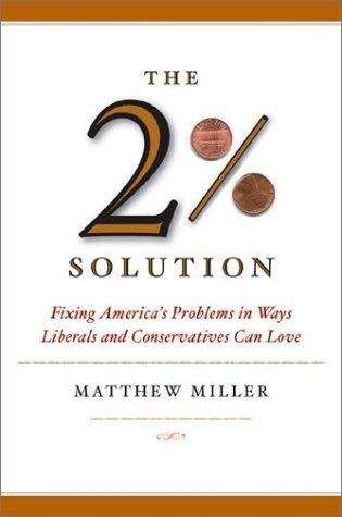 Book cover of The Two Percent Solution: Fixing America's Problems In Ways Liberals And Conservatives Can Love