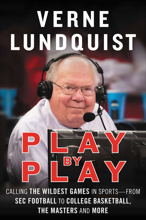 Book cover of Play by Play: Calling the Wildest Games in Sports–From SEC Football to College Basketball, The Masters, and More