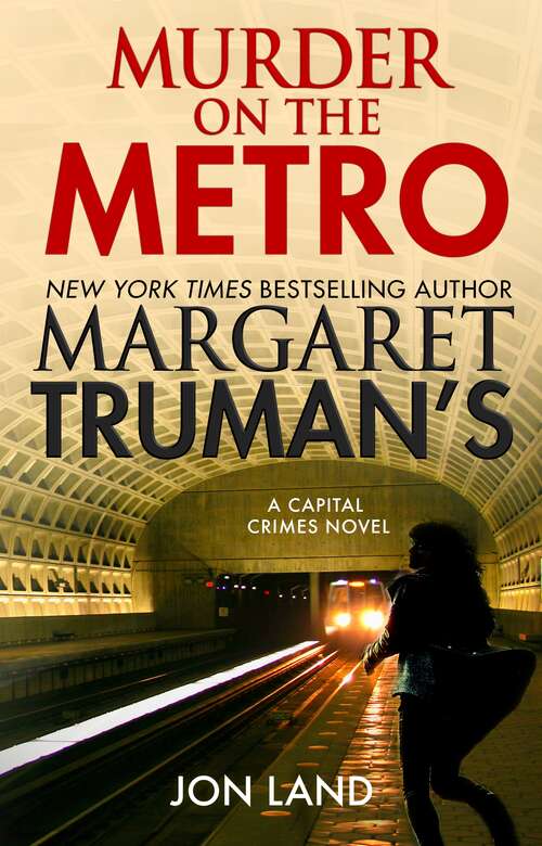Book cover of Margaret Truman's Murder on the Metro: A Capital Crimes Novel (Capital Crimes #31)