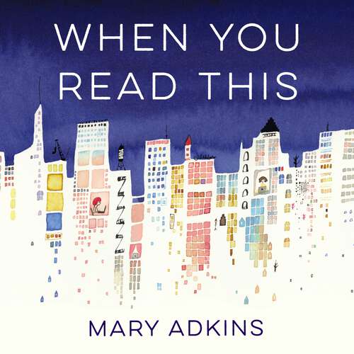 Book cover of When You Read This: 'Deeply moving but also uplifting, Mary Adkins' debut novel is easy to read but hard to forget' - Anne Youngson
