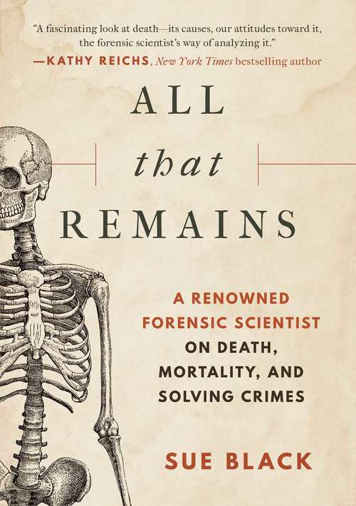 Book cover of All that Remains: A Renowned Forensic Scientist on Death, Mortality, and Solving Crimes