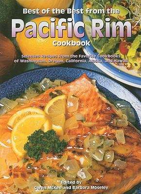 Book cover of Best of the Best from the Pacific Rim Cookbook: Selected Recipes from the Favorite Cookbooks of Washington, Oregon, California, Alaska, and Hawaii