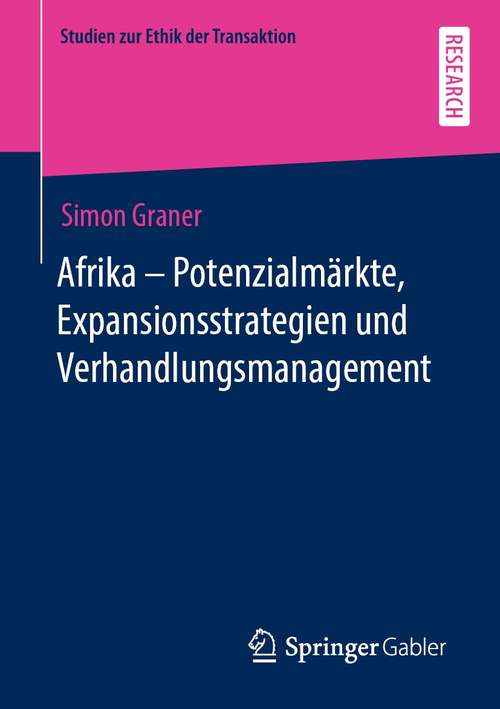 Book cover of Afrika - Potenzialmärkte, Expansionsstrategien und Verhandlungsmanagement (1. Aufl. 2021) (Studien zur Ethik der Transaktion)
