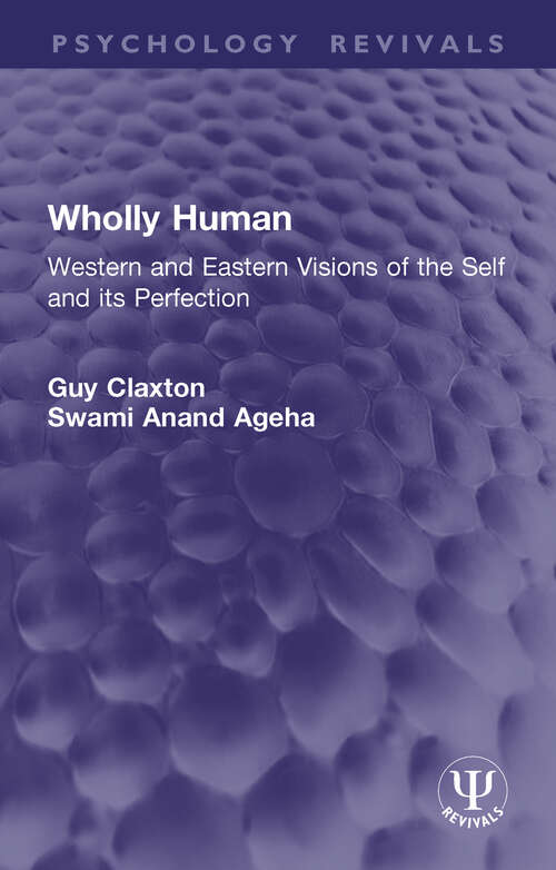 Book cover of Wholly Human: Western and Eastern Visions of the Self and its Perfection (Psychology Revivals)