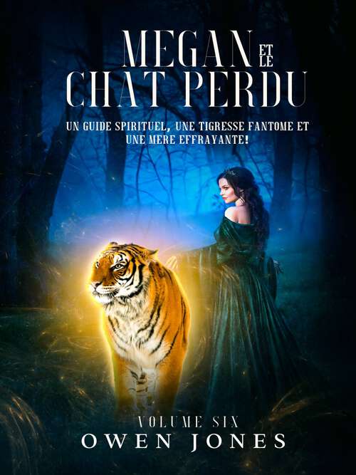 Book cover of Megan et le chat perdu: Un guide spirituel, une tigresse fantôme et une mère effrayante ! (La série Megan #6)