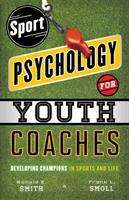 Book cover of Sport Psychology for Youth Coaches: Developing Champions in Sports and Life
