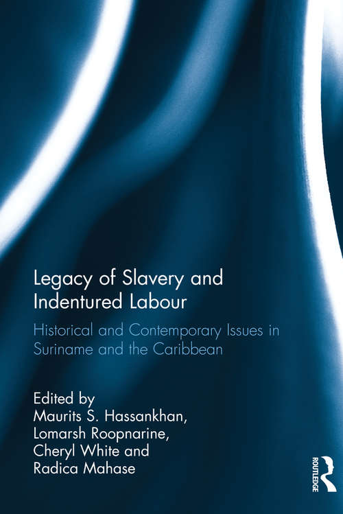 Book cover of Legacy of Slavery and Indentured Labour: Historical and Contemporary Issues in Suriname and the Caribbean