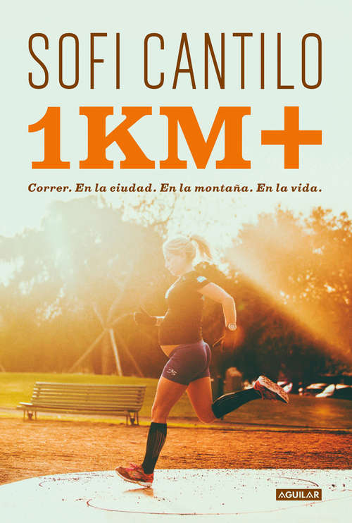 Book cover of Un kilómetro más: Correr en la ciudad. En la montaña. En la vida.