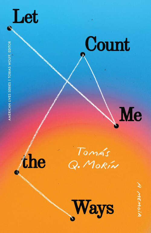 Book cover of Let Me Count the Ways: A Memoir (American Lives)