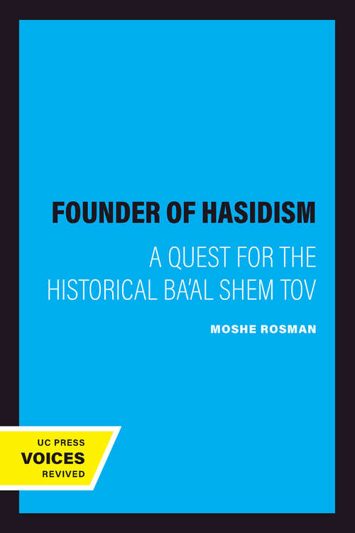 Book cover of Founder of Hasidism: A Quest for the Historical Ba'al Shem Tov (Contraversions: Critical Studies in Jewish Literature, Culture, and Society #5)