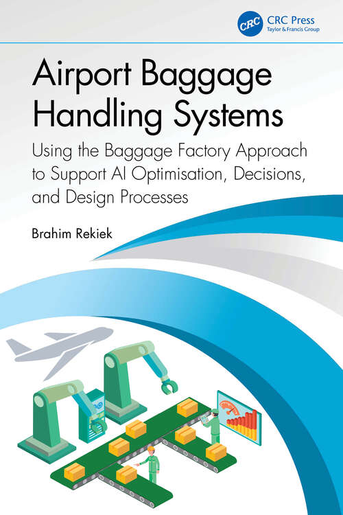 Book cover of Airport Baggage Handling Systems: Using the Baggage Factory Approach to Support AI Optimisation, Decisions, and Design Processes