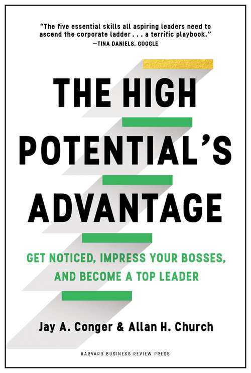 Book cover of The High Potential's Advantage: Get Noticed, Impress Your Bosses, and Become a Top Leader