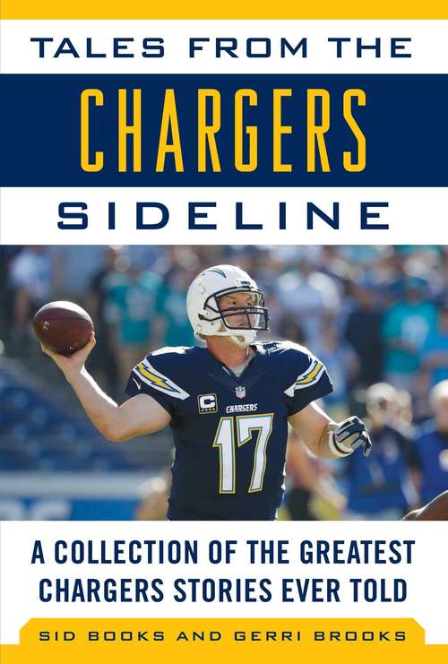 Book cover of Tales from the Chargers Sideline: A Collection of the Greatest Chargers Stories Ever Told (Tales From The Team Ser.)