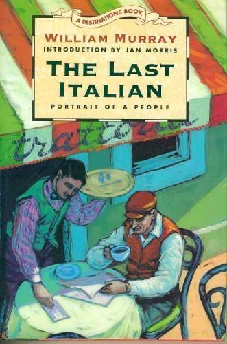 Book cover of The Last Italian: Portrait of a People (DESTINATIONS)