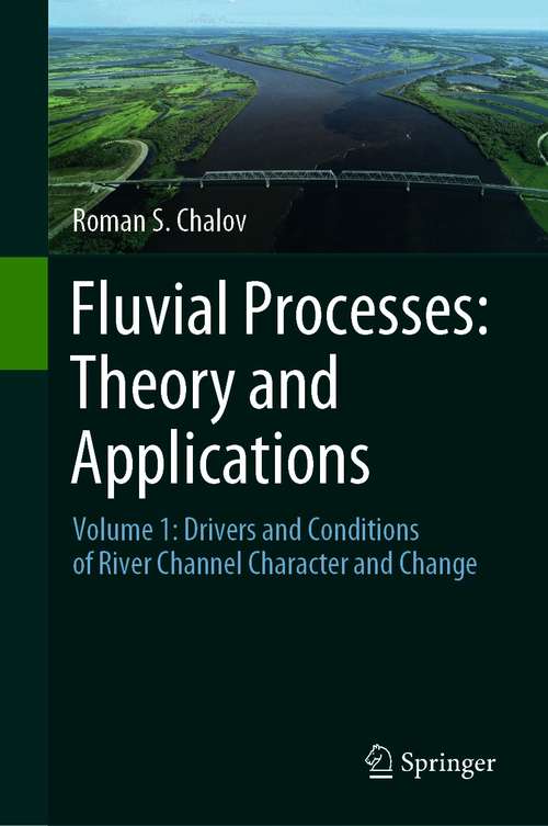 Book cover of Fluvial Processes: Volume 1: Drivers and Conditions of River Channel Character and Change (1st ed. 2021)