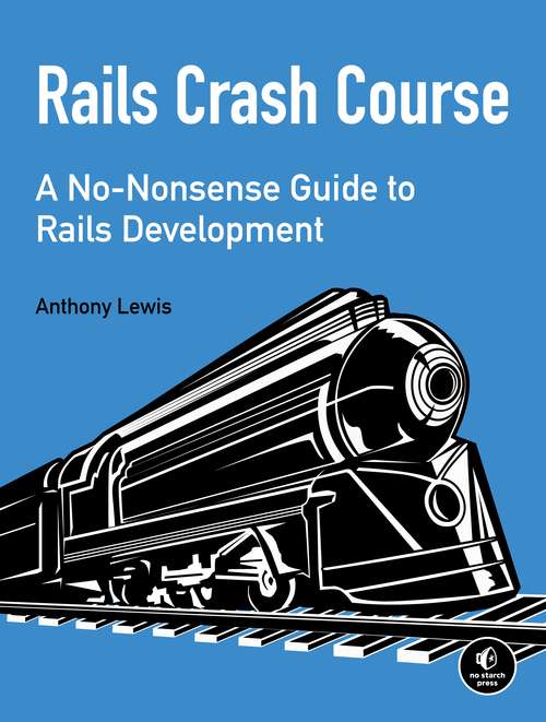 Book cover of Rails Crash Course: A No-Nonsense Guide to Rails Development