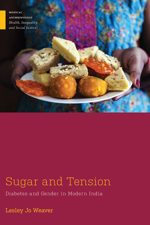 Book cover of Sugar and Tension: Diabetes and Gender in Modern India (Medical Anthropology)