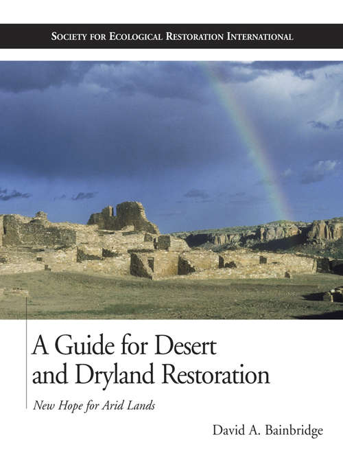 Book cover of A Guide for Desert and Dryland Restoration: New Hope for Arid Lands (2) (Science Practice Ecological Restoration)