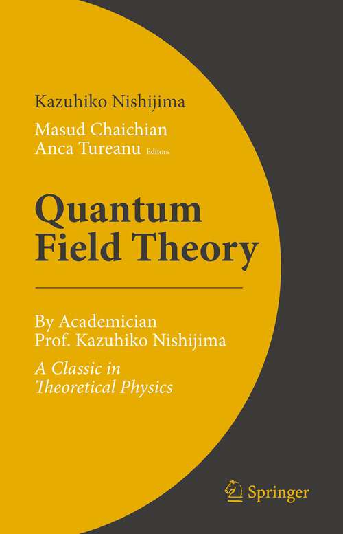 Book cover of Quantum Field Theory: By Academician Prof. Kazuhiko Nishijima - A Classic in Theoretical Physics (1st ed. 2023)