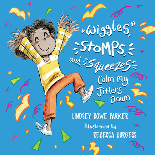 Book cover of Wiggles, Stomps, and Squeezes Calm My Jitters Down