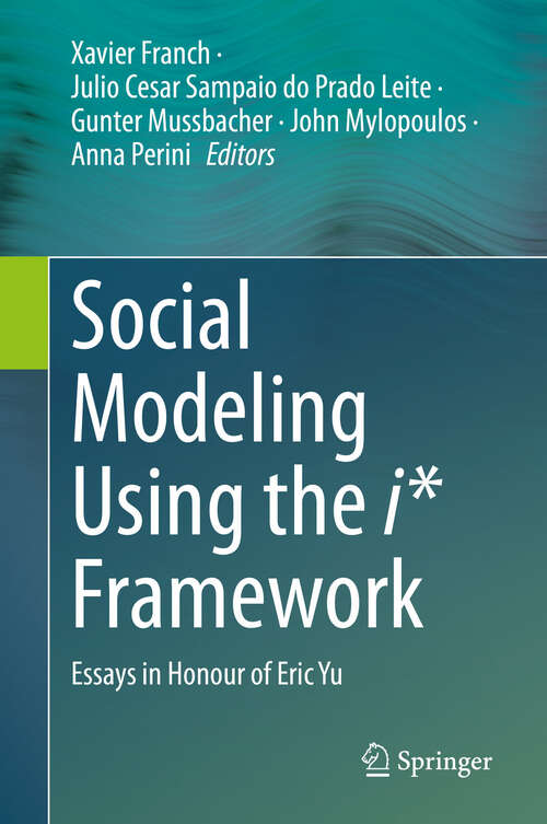 Book cover of Social Modeling Using the i* Framework: Essays in Honour of Eric Yu