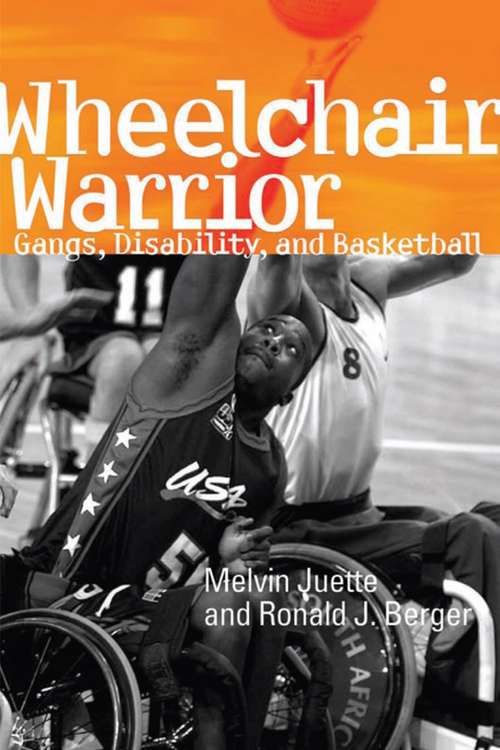 Book cover of Wheelchair Warrior: Gangs, Disability, and Basketball