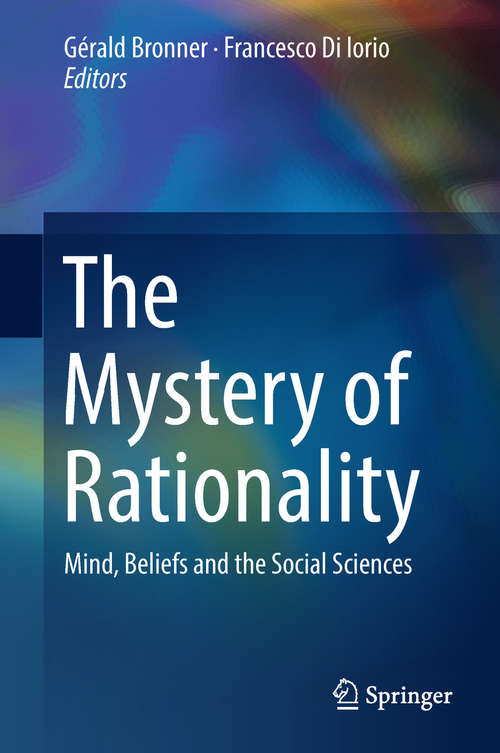 Book cover of The Mystery of Rationality: Mind, Beliefs and the Social Sciences (Lecture Notes in Morphogenesis)