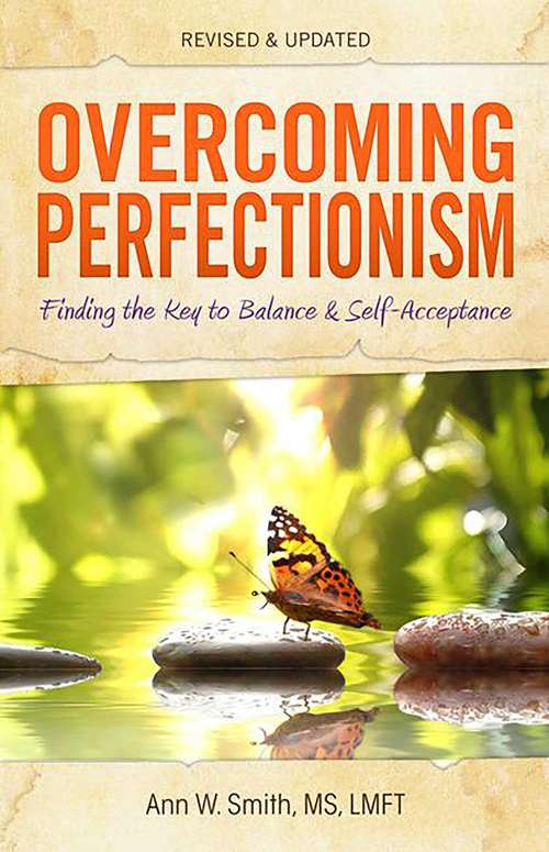 Book cover of Overcoming Perfectionism: Finding the Key to Balance and Self-Acceptance (2) (Overcoming Bks.)