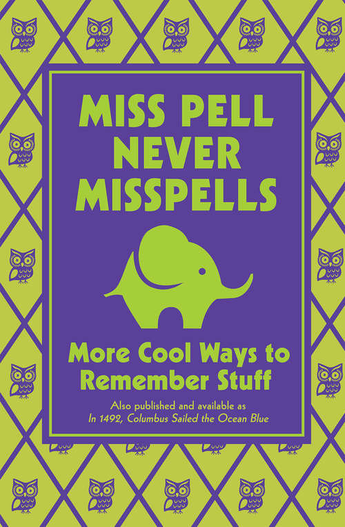 Book cover of Miss Pell Never Misspells: More Cool Ways To Remember Stuff