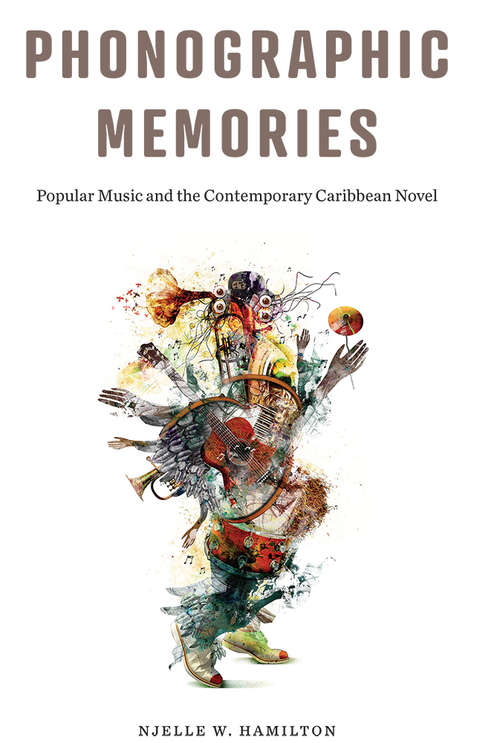 Book cover of Phonographic Memories: Popular Music and the Contemporary Caribbean Novel (Critical Caribbean Studies)