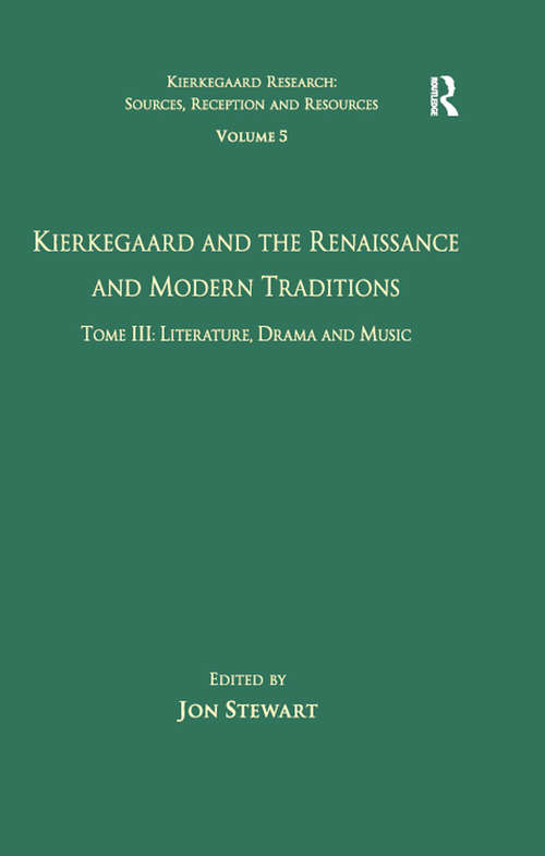 Book cover of Volume 5, Tome III: Kierkegaard and the Renaissance and Modern Traditions - Literature, Drama and Music (Kierkegaard Research: Sources, Reception and Resources)