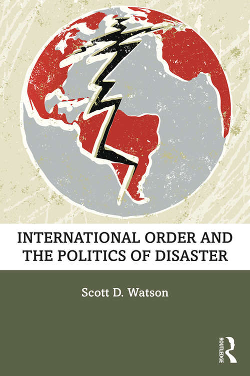 Book cover of International Order and the Politics of Disaster