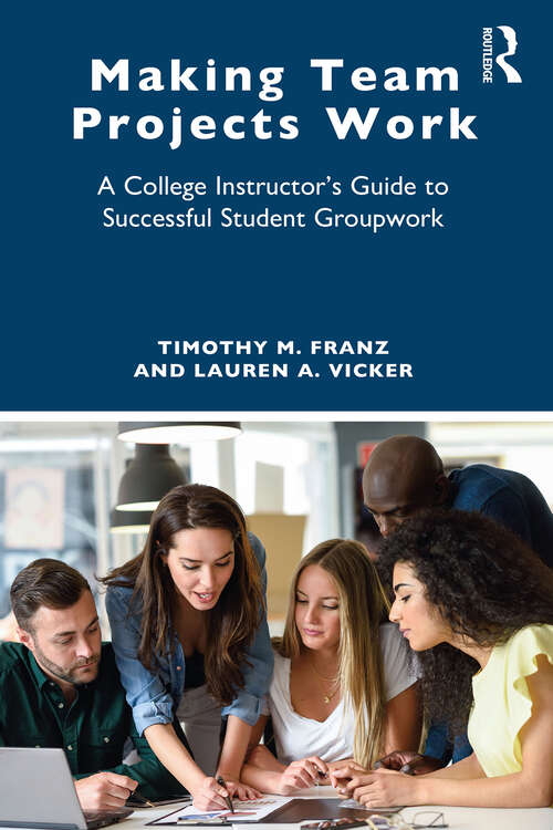 Book cover of Making Team Projects Work: A College Instructor's Guide to Successful Student Groupwork