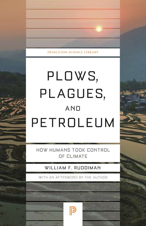 Book cover of Plows, Plagues, and Petroleum: How Humans Took Control of Climate (Princeton Science Library #46)