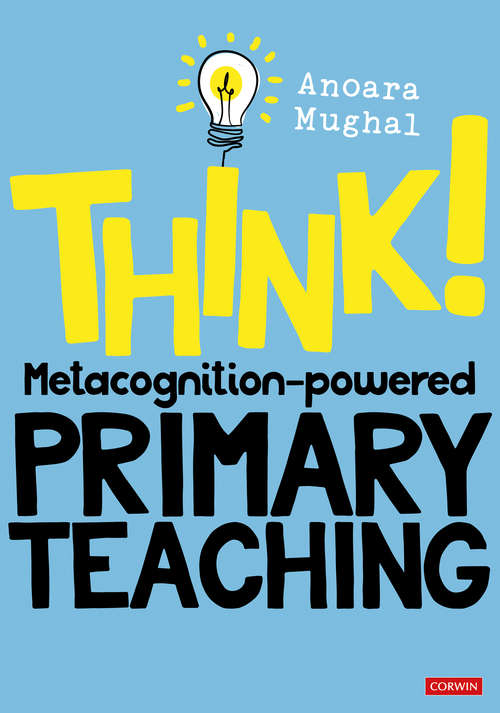 Book cover of Think!: Metacognition-powered Primary Teaching (Corwin Ltd)