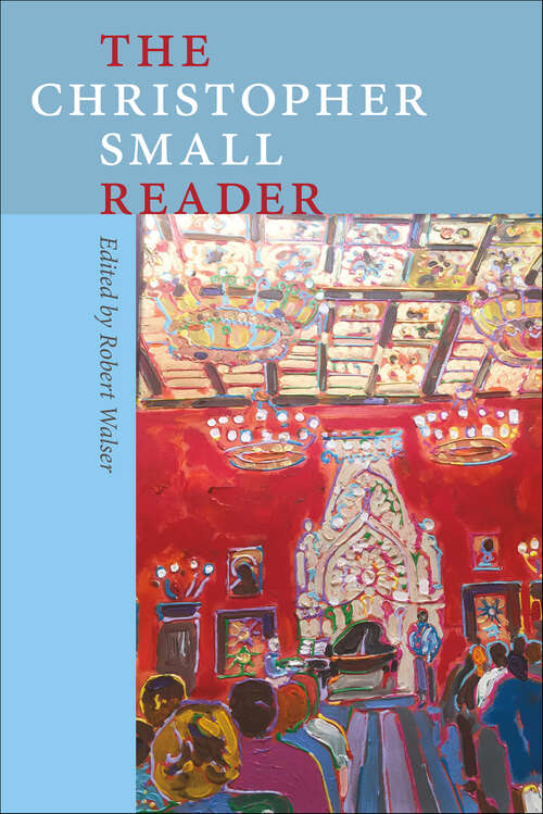 Book cover of The Christopher Small Reader (Music/culture Ser.)