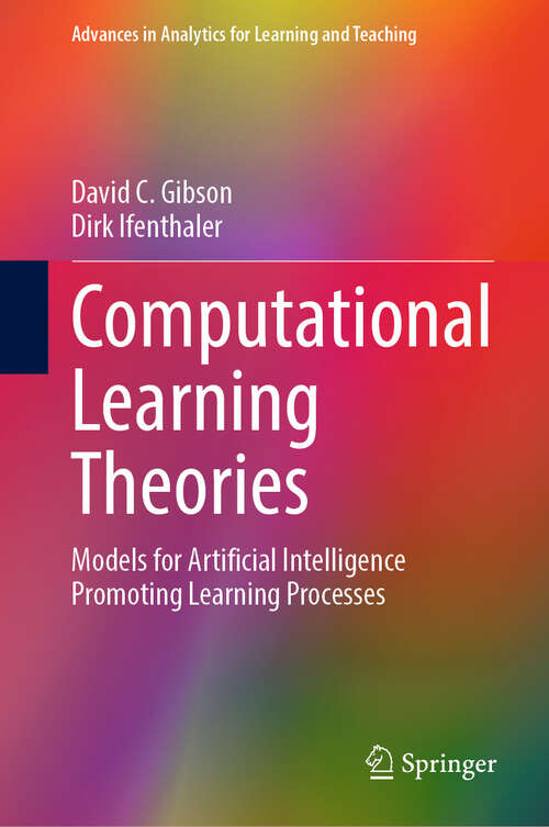 Book cover of Computational Learning Theories: Models for Artificial Intelligence Promoting Learning Processes (2024) (Advances in Analytics for Learning and Teaching)