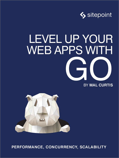 Book cover of Level Up Your Web Apps With Go: Performance, Concurrency, Scalability