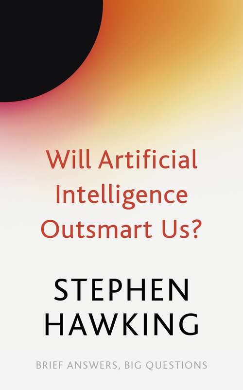 Book cover of Will Artificial Intelligence Outsmart Us? (Brief Answers, Big Questions)