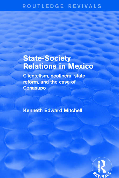 Book cover of Revival: Clientelism, Neoliberal State Reform, and the Case of Conasupo (The\political Economy Of Latin America Ser.)