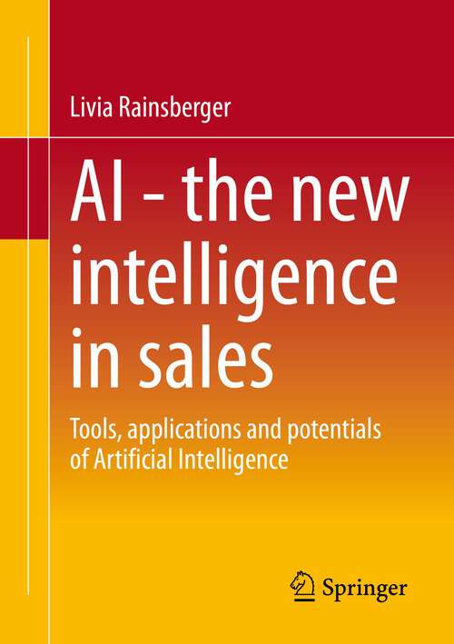 Book cover of AI - The new intelligence in sales: Tools, applications and potentials of Artificial Intelligence (1st ed. 2022)