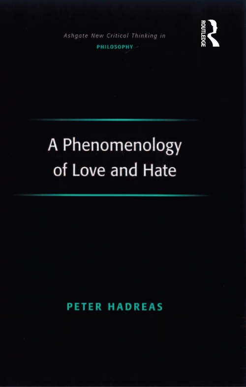 Book cover of A Phenomenology of Love and Hate (Ashgate New Critical Thinking in Philosophy)