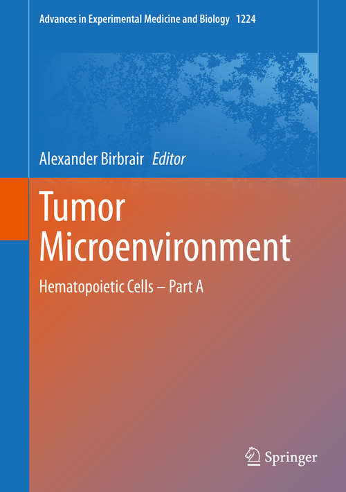 Book cover of Tumor Microenvironment: Hematopoietic Cells – Part A (1st ed. 2020) (Advances in Experimental Medicine and Biology #1224)