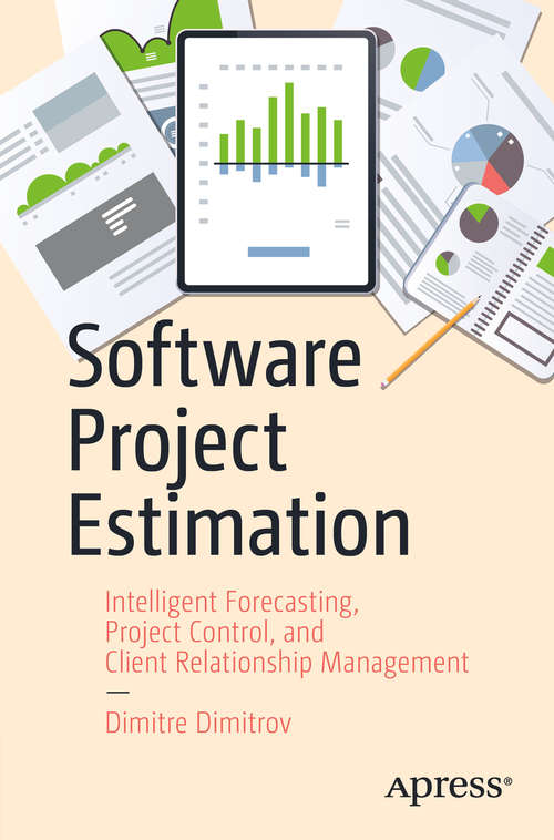 Book cover of Software Project Estimation: Intelligent Forecasting, Project Control, and Client Relationship Management (1st ed.)