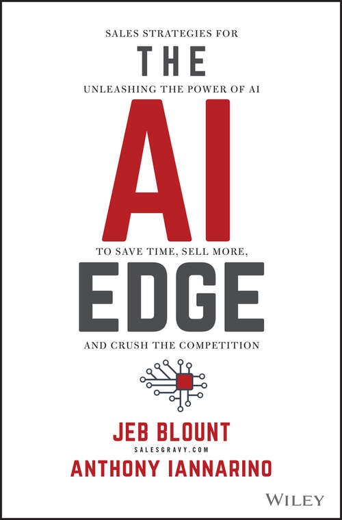 Book cover of The AI Edge: Sales Strategies for Unleashing the Power of AI to Save Time, Sell More, and Crush the Competition (Jeb Blount)