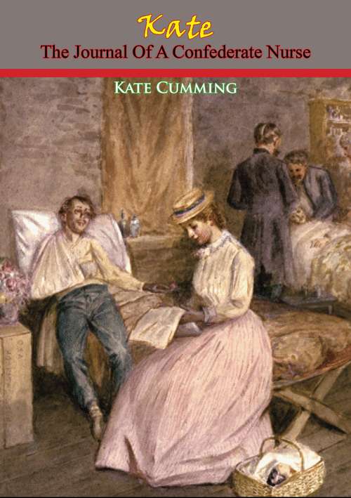 Book cover of Kate: The Journal Of A Confederate Nurse